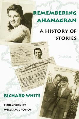 Remembering Ahanagran: A History of Stories Paperback University of Washington Press