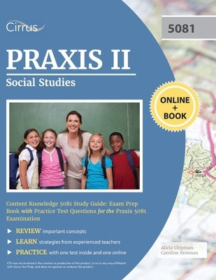 Praxis II Social Studies Content Knowledge 5081 Study Guide: Exam Prep Book with Practice Test Questions for the Praxis 5081 Examination Paperback Cirrus Test Prep