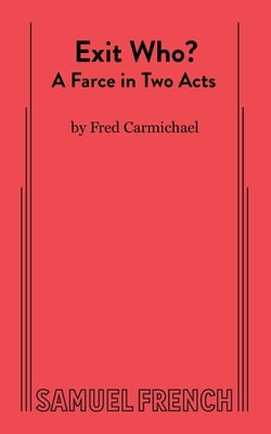 Exit Who? Paperback Samuel French, Inc.