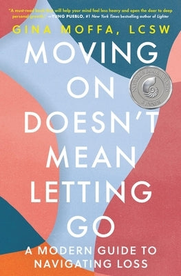 Moving on Doesn't Mean Letting Go: A Modern Guide to Navigating Loss Paperback Balance