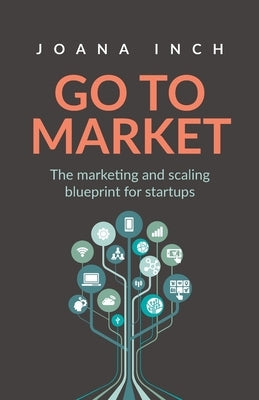 Go to Market: The marketing and scaling blueprint for startups Paperback Rethink Press