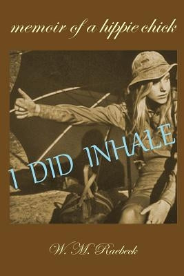 I Did Inhale: Memoir of a Hippie Chick Paperback Hula Cat Press