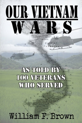 Our Vietnam Wars, Volume 1: as told by 100 veterans who served Paperback Wfb Fcb, a Wyoming Limited Liability Company