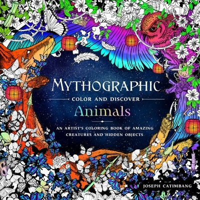 Mythographic Color and Discover: Animals: An Artist's Coloring Book of Amazing Creatures and Hidden Objects Paperback Castle Point Books