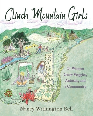 Clinch Mountain Girls: 24 Women Grow Veggies, Animals, and a Community Paperback Little Creek Books