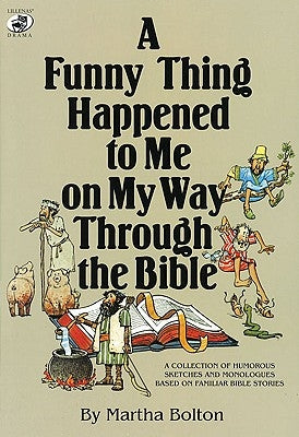 A Funny Thing Happened to Me on My Way Through the Bible: A Collection of Humorous Sketches and Monologues Based on Familiar Bible Stories Paperback Nazarene Pub House
