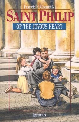 Saint Philip of the Joyous Heart: Paperback Ignatius Press