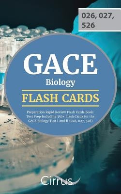 GACE Biology Preparation Rapid Review Flash Cards Book: Test Prep Including 350+ Flash Cards for the GACE Biology Test I and II (026, 027, 526) Paperback Cirrus Test Prep