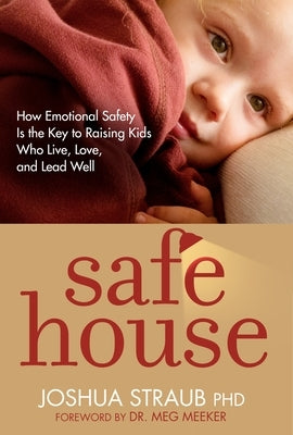 Safe House: How Emotional Safety Is the Key to Raising Kids Who Live, Love, and Lead Well Paperback Waterbrook Press