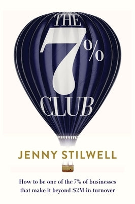 The 7% Club: How to Be One of the 7% of Businesses That Make It Beyond $2m in Turnover Paperback Major Street Publishing