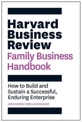 Harvard Business Review Family Business Handbook: How to Build and Sustain a Successful, Enduring Enterprise Paperback Harvard Business Review Press
