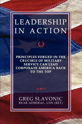 Leadership in Action - Principles Forged in the Crucible of Military Service Can Lead Corporate America Back to the Top Paperback Fortis