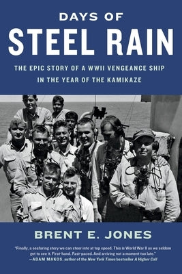 Days of Steel Rain: The Epic Story of a WWII Vengeance Ship in the Year of the Kamikaze Paperback Hachette Books