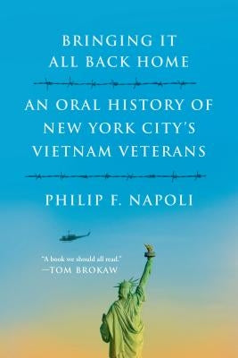 Bringing It All Back Home: An Oral History of New York City's Vietnam Veterans Paperback Hill & Wang