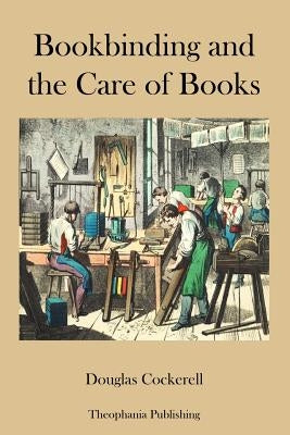 Bookbinding and the Care of Books Paperback Createspace Independent Publishing Platform