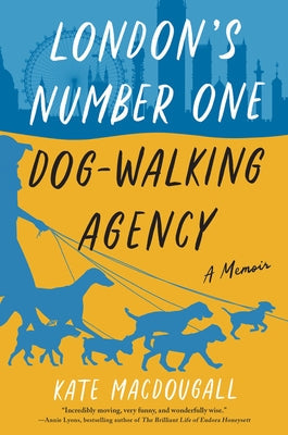 London's Number One Dog-Walking Agency: A Memoir Paperback William Morrow & Company