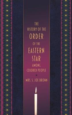 The History of the Order of the Eastern Star Among Colored People Paperback Westphalia Press