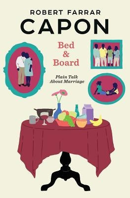 Bed and Board: Plain Talk about Marriage Paperback Mockingbird Ministries Inc