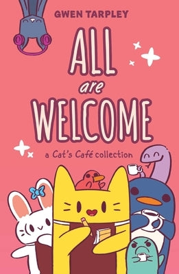 All Are Welcome: A Cat's Café Collection by Tarpley, Gwen