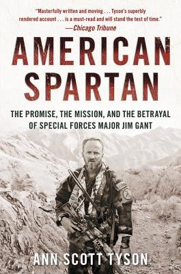 American Spartan: The Promise, the Mission, and the Betrayal of Special Forces Major Jim Gant Paperback William Morrow & Company