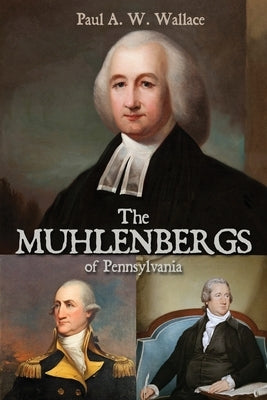 The Muhlenbergs of Pennsylvania Paperback Distelfink Press