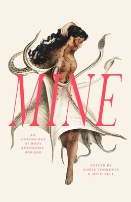 Mine: An Anthology of Body Autonomy Horror by Bell, Nico