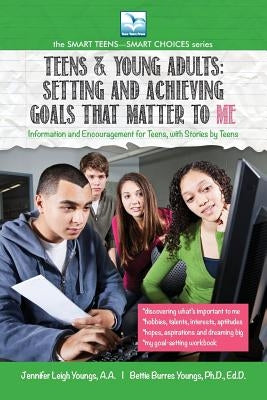 Setting and Achieving Goals that Matter TO ME: For Teens and Young Adults by Youngs, Jennifer