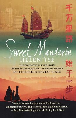 Sweet Mandarin: The Courageous True Story of Three Generations of Chinese Women and Their Journey from East to West Paperback St. Martin's Griffin