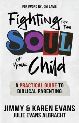 Fighting for the Soul of Your Child: A Practical Guide to Biblical Parenting Paperback XO Publishing