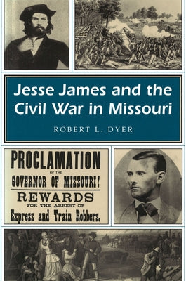 Jesse James and the Civil War in Missouri: Volume 1 Paperback University of Missouri Press
