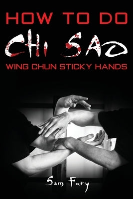 How To Do Chi Sao: Wing Chun Sticky Hands Paperback SF Nonfiction Books