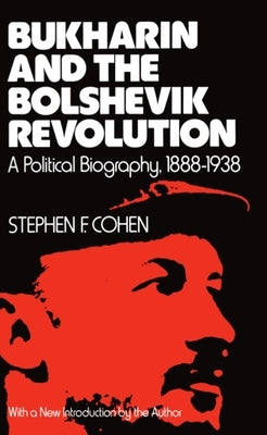 Bukharin and the Bolshevik Revolution: A Political Biography, 1888-1938 Paperback Oxford University Press, USA