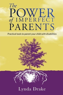 The Power of Imperfect Parents: Practical tools to parent your child with disabilities Paperback Readersmagnet LLC