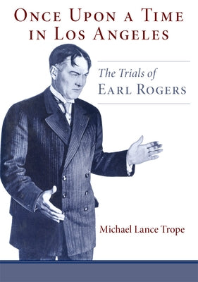 Once Upon a Time in Los Angeles: The Trials of Earl Rogers Paperback University of Oklahoma Press