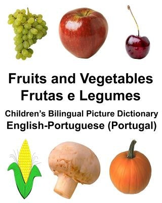 English-Portuguese (Portugal) Fruits and Vegetables/Frutas e Legumes Children's Bilingual Picture Dictionary Paperback Createspace Independent Publishing Platform