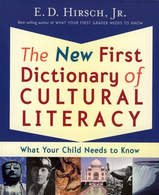The New First Dictionary of Cultural Literacy: What Your Child Needs to Know by Hirsch, E. D.