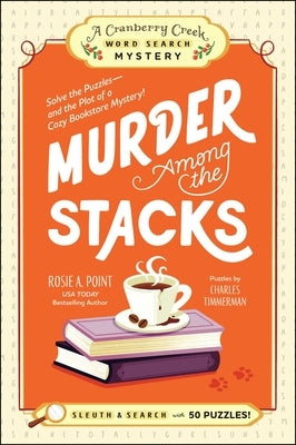 Murder Among the Stacks: Book 1: Solve the Puzzles--And the Plot of a Cozy Bookstore Mystery! by Point, Rosie A.