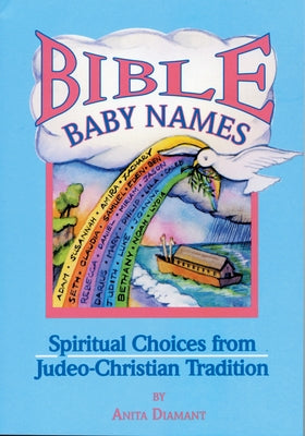 Bible Baby Names: Spiritual Choices from Judeo-Christian Sources Paperback Jewish Lights Publishing
