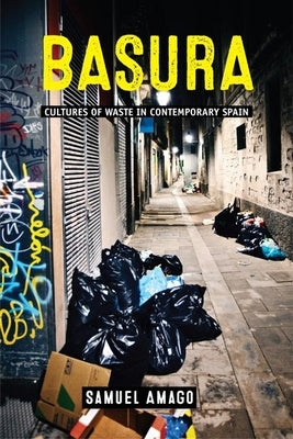 Basura: Cultures of Waste in Contemporary Spain Paperback University of Virginia Press