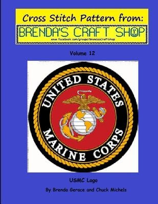 USMC LOGO - Cross Stitch Pattern: from Brenda's Craft Shop - Volume 12 Paperback Createspace Independent Publishing Platform