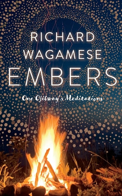 Embers: One Ojibway's Meditations by Wagamese, Richard