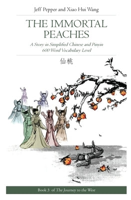 The Immortal Peaches: A Story in Simplified Chinese and Pinyin, 600 Word Vocabulary Level Paperback Imagin8 LLC