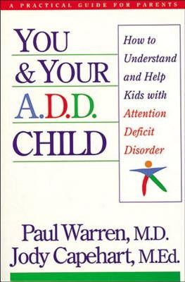 You and Your A.D.D. Child: How to Understand and Help Kids with Attention Deficit Disorder Paperback Thomas Nelson