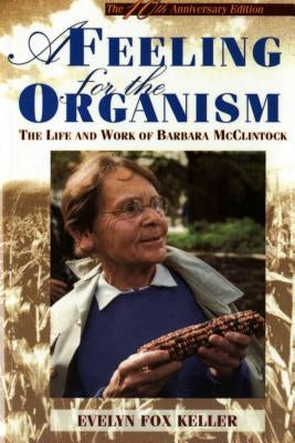 A Feeling for the Organism, 10th Aniversary Edition: The Life and Work of Barbara McClintock Paperback St. Martins Press-3PL
