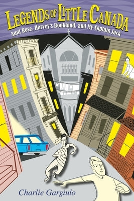 Legends of Little Canada: Aunt Rose, Harvey's Bookland, and My Captain Jack Paperback Loom Press