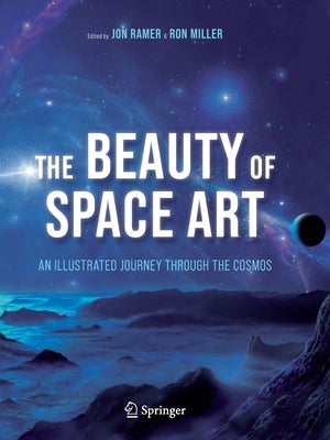 The Beauty of Space Art: An Illustrated Journey Through the Cosmos Paperback Springer