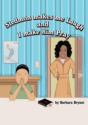 Stedmon Makes Me Laugh and I Make Him Pray Paperback Xulon Press