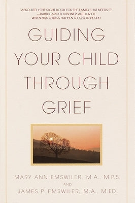 Guiding Your Child Through Grief by Emswiler, James P.