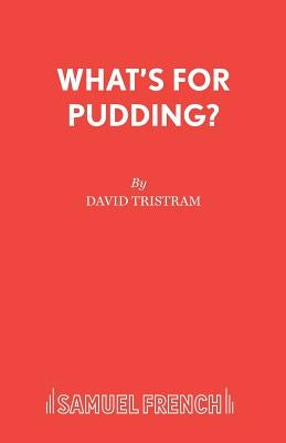 What's For Pudding? Paperback Samuel French Ltd
