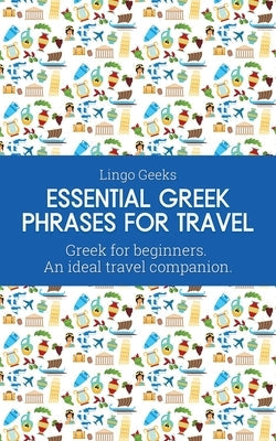 Essential Greek Phrases for Travel: Greek for beginners An Ideal Travel Companion Paperback Pretty Pickles